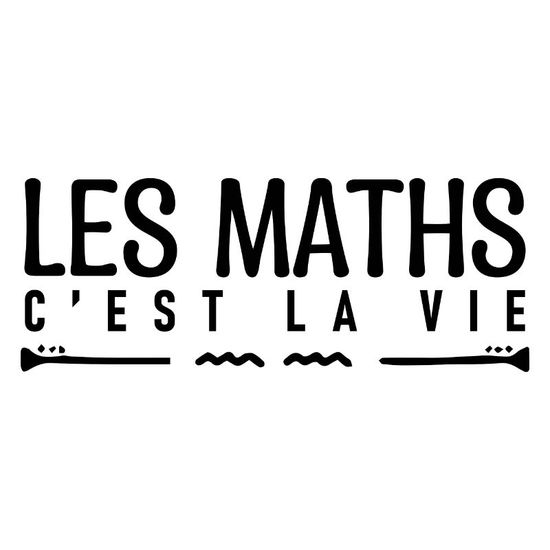 Les maths c'est la vie. cadeau mathématicien.