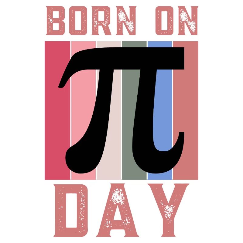 Born On Pi Day Maths Enthusiast March 14th Pi Day