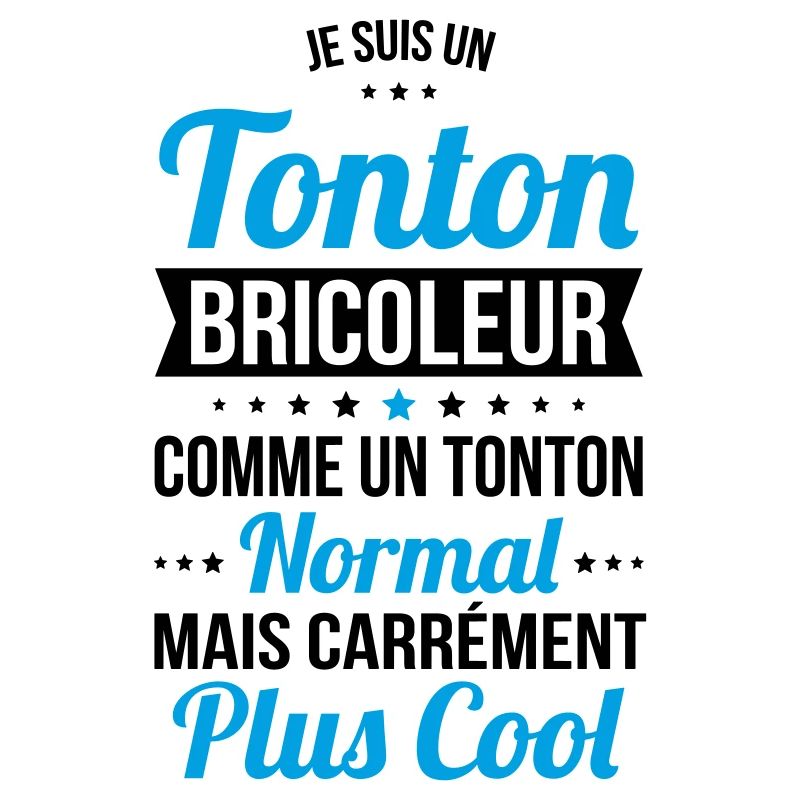Tonton bricoleur comme tonton normal plus cool