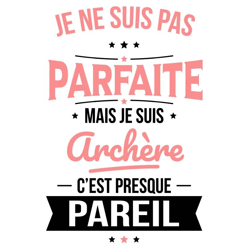 Je ne suis pas parfaite mais je suis archère