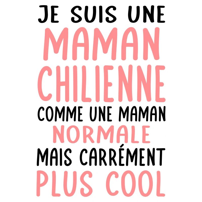 Maman Chilienne comme maman normale plus cool