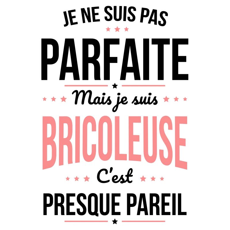 Je ne suis pas parfaite mais je suis bricoleuse