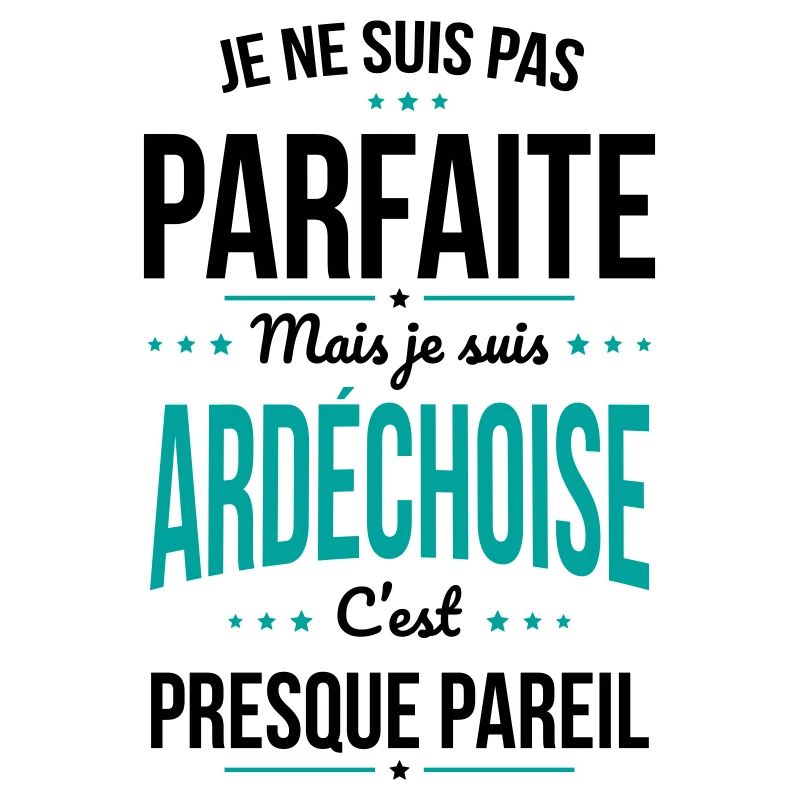 Je ne suis pas parfaite mais je suis Ardéchoise