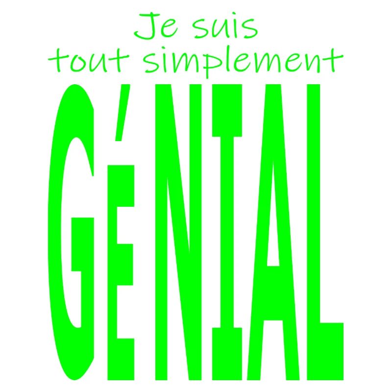 Je suis tout simplement génial