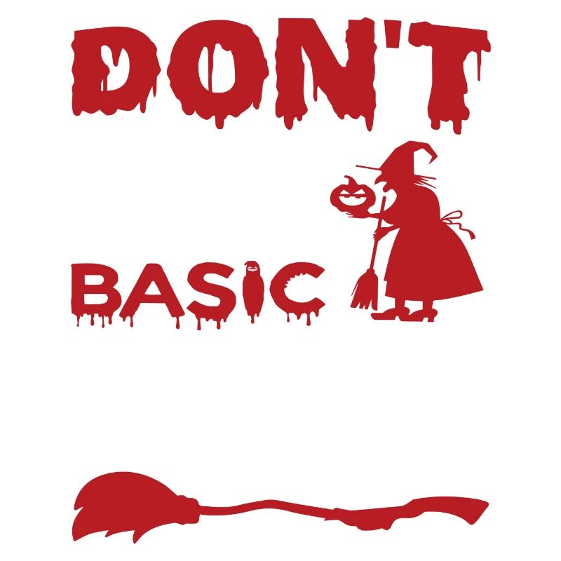Don´t be a basic witch Halloween