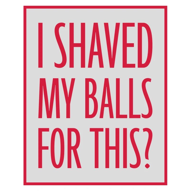 I shaved my balls