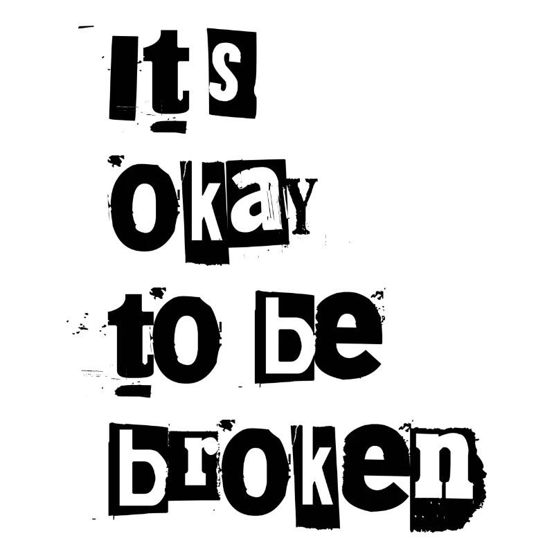 ok to be broken