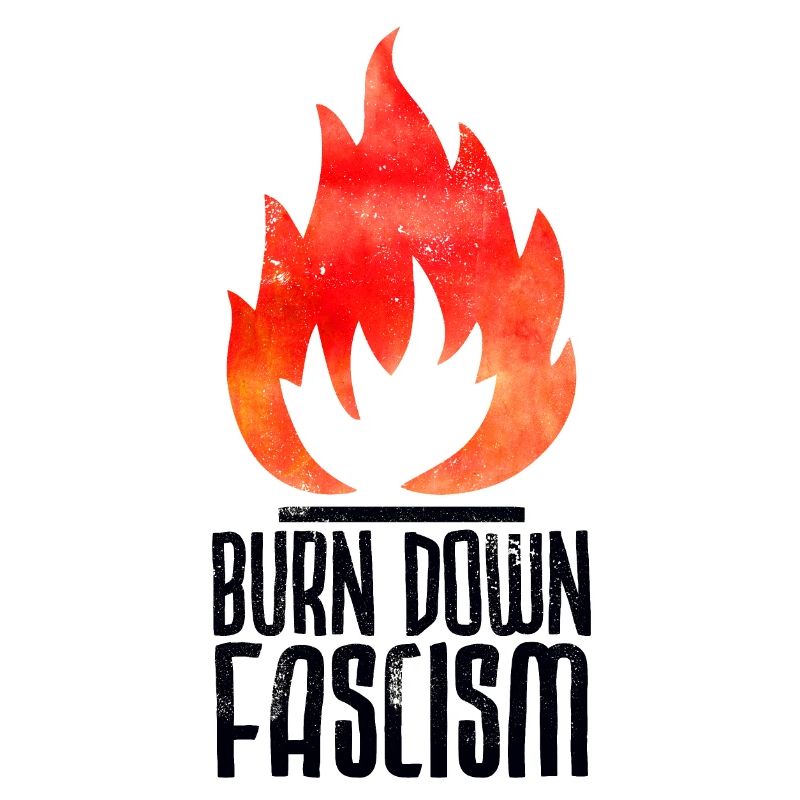 Burn Down Fascism