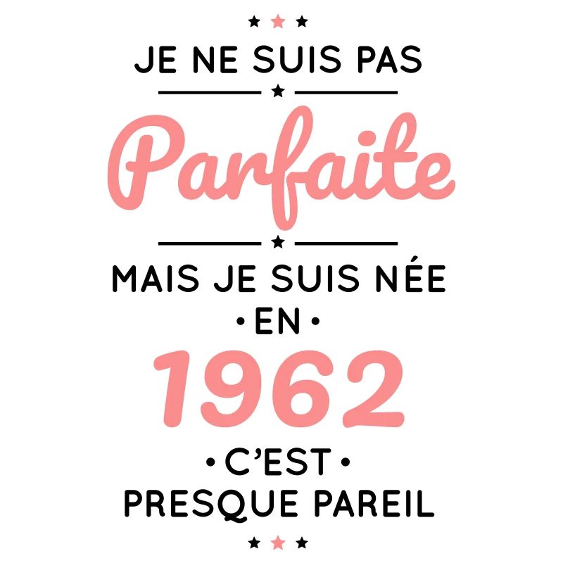 Anniversaire 60 ans - Pas parfaite née en 1962