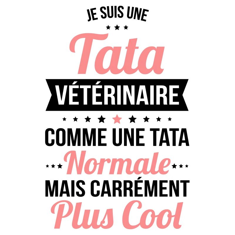 Tata vétérinaire comme une tata normale plus cool