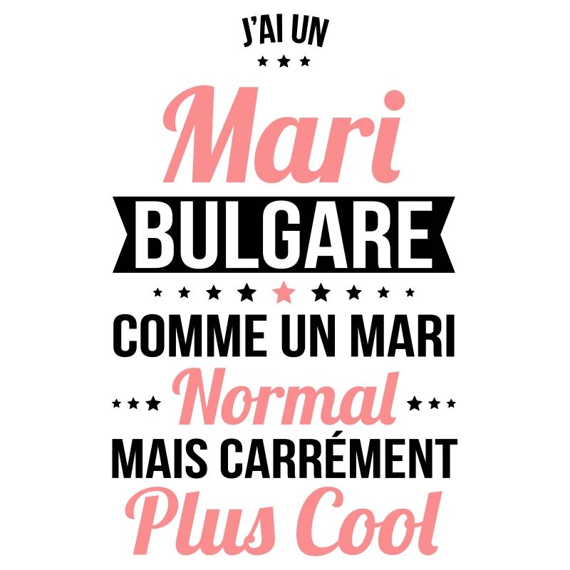 J'ai un mari Bulgare plus cool