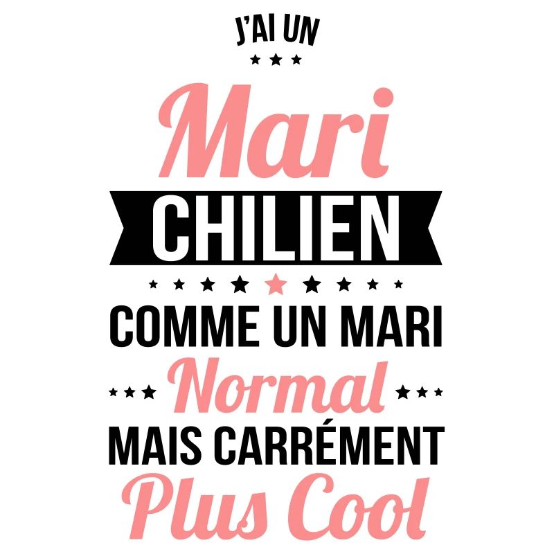 J'ai un mari Chilien plus cool