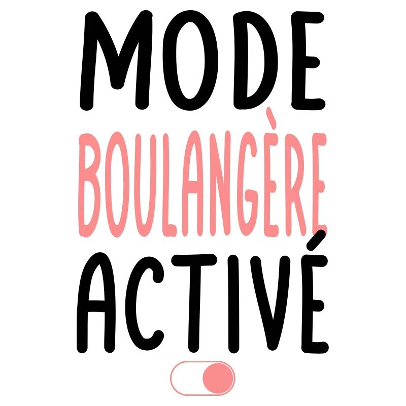 Mode Boulangère activé - Idée cadeau