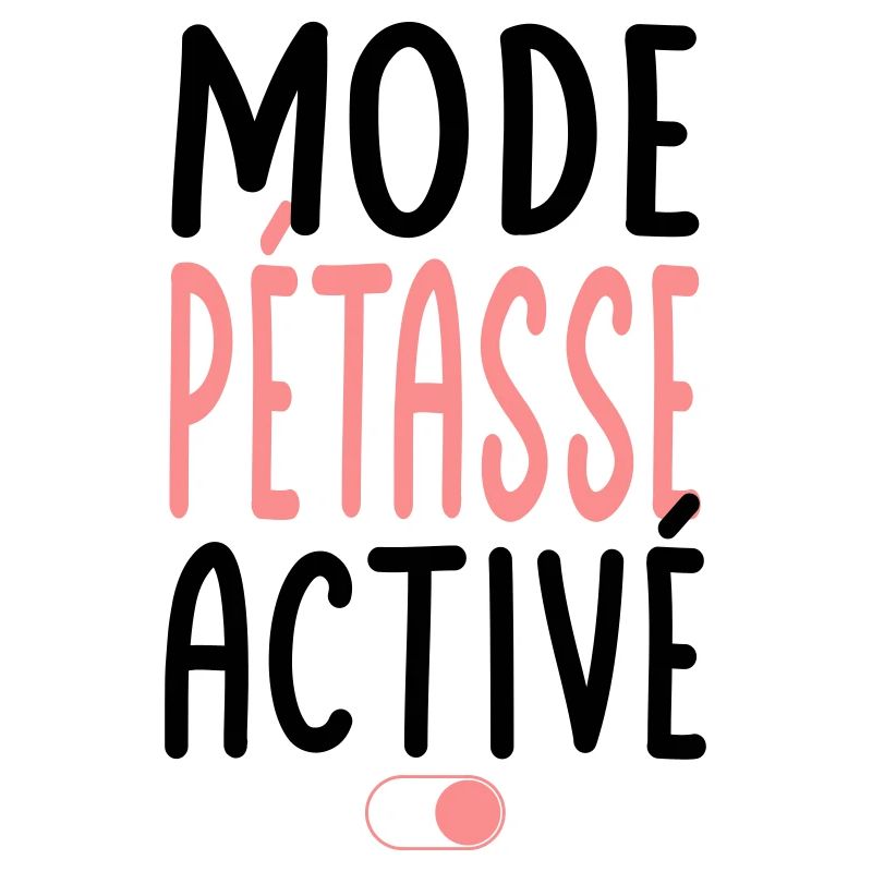 Mode Pétasse activé - Idée cadeau