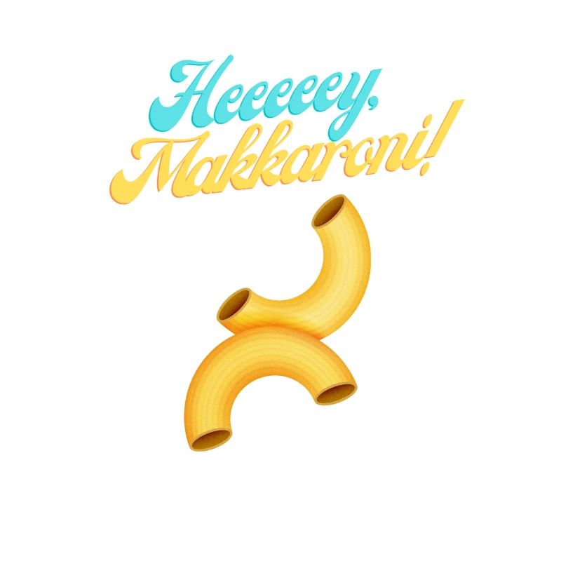 Heeeeey, Makkaroni!