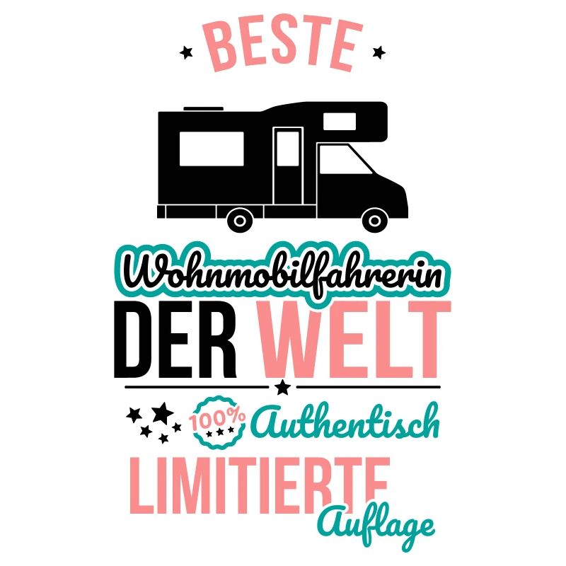 Beste Wohnmobilfahrerin - 100% Authentisch