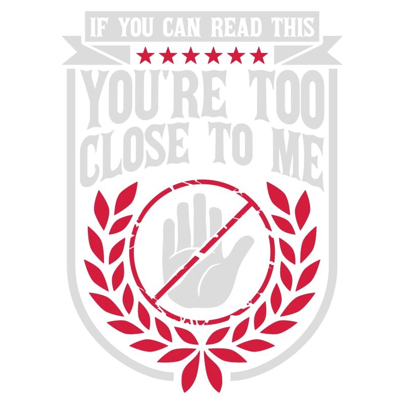 too close to me