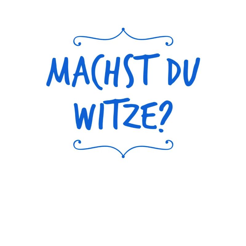 Dein Ernst?