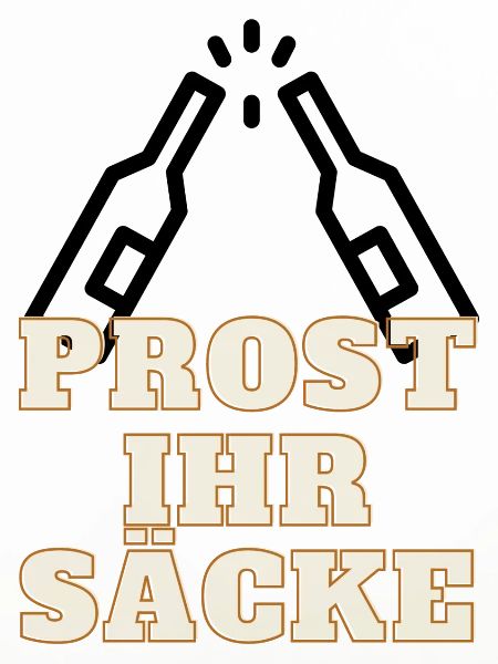 Prost ihr Säcke