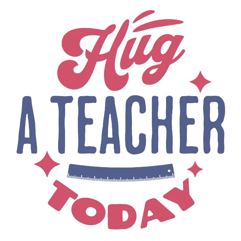Umarme noch heute einen Lehrer