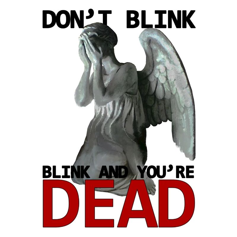 Don't blink