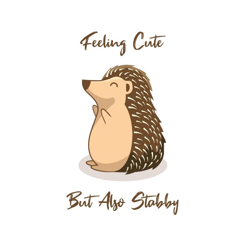 Hedgehog - Feeling Cute But Also Stabby