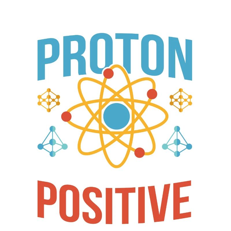 Physics Be like an atom stay positive physicist