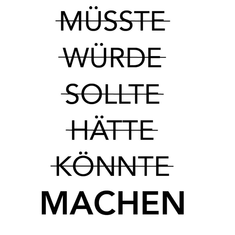MACHST Du schon oder redest Du noch?