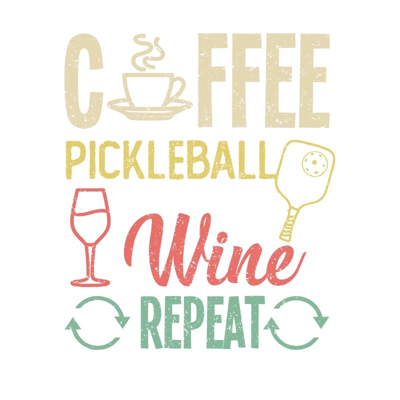 Coffee Pickleball Wine Repeat