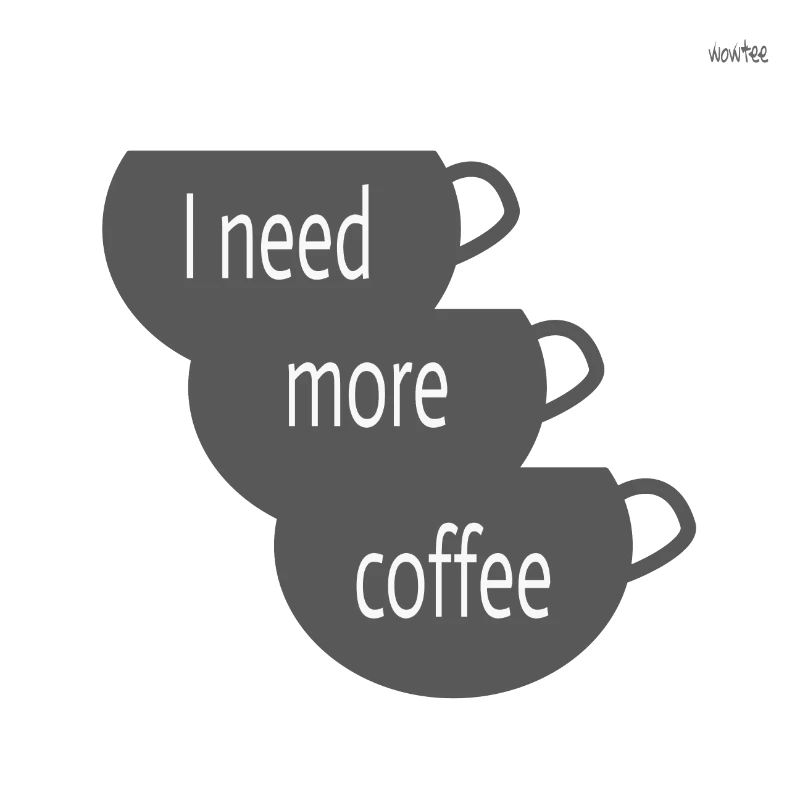 I need more coffee