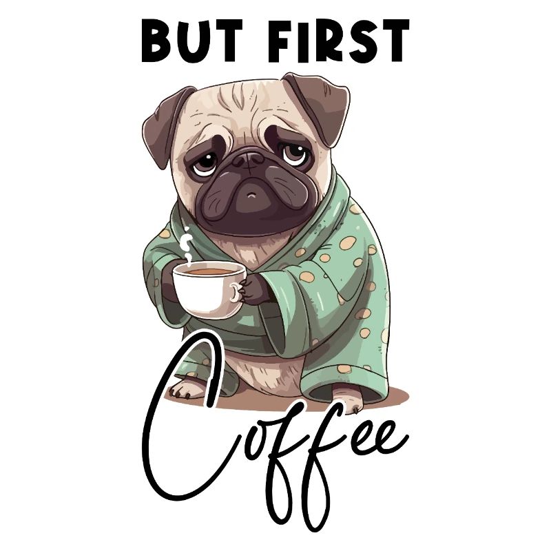 Kaffee Mops Hund But First Coffee Spruch Lustig