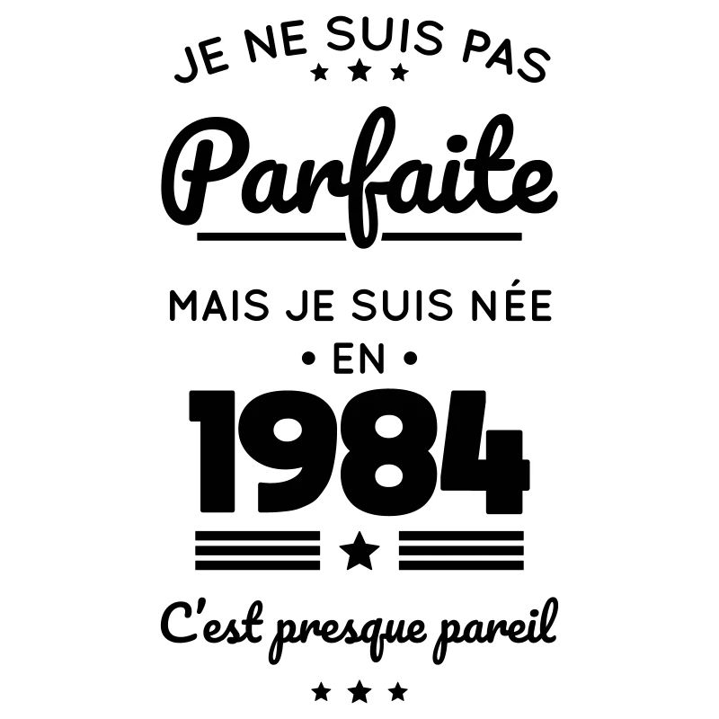 Anniversaire 40 ans - Pas parfaite née en 1984