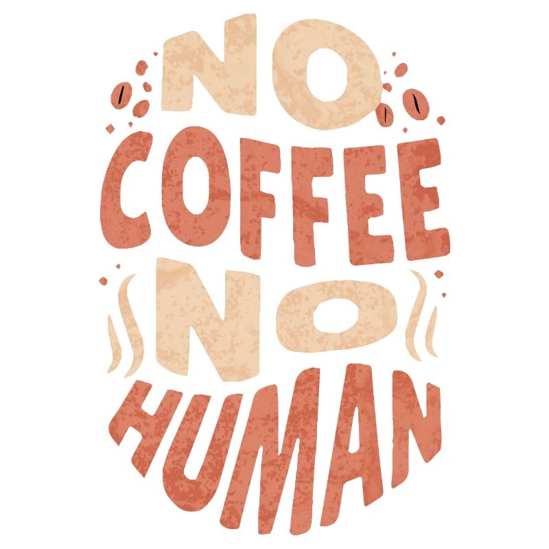 No Coffee No Human