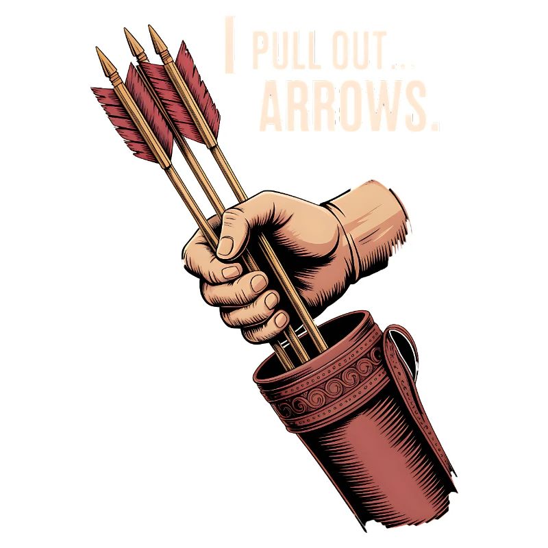 Archery Humor: I Pull Out Arrows