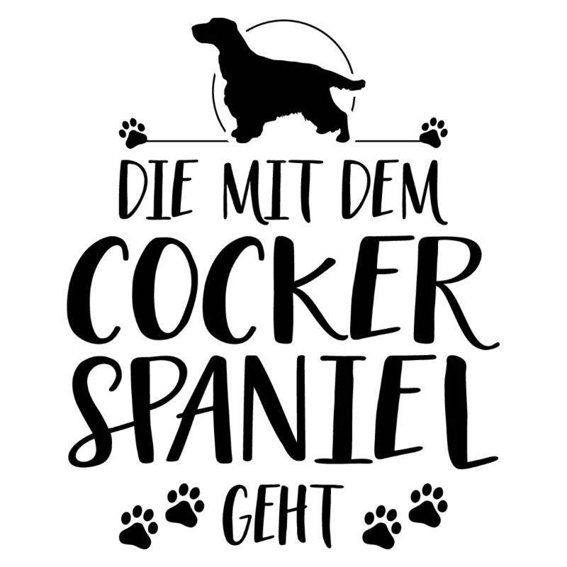 DIE MIT COCKER SPANIEL GEHT Hunde Spruch Wilsigns