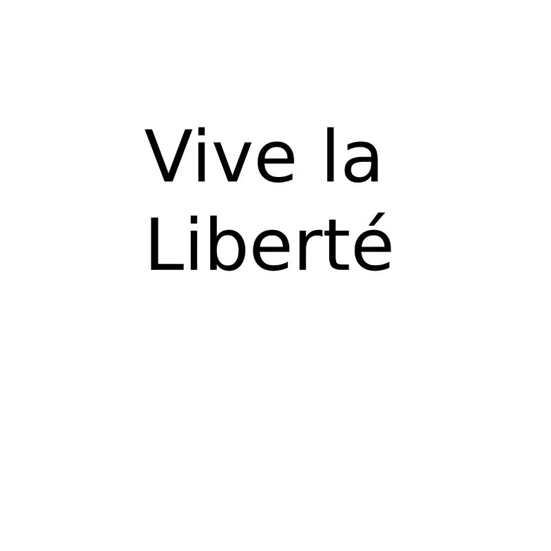 Vive la Liberte