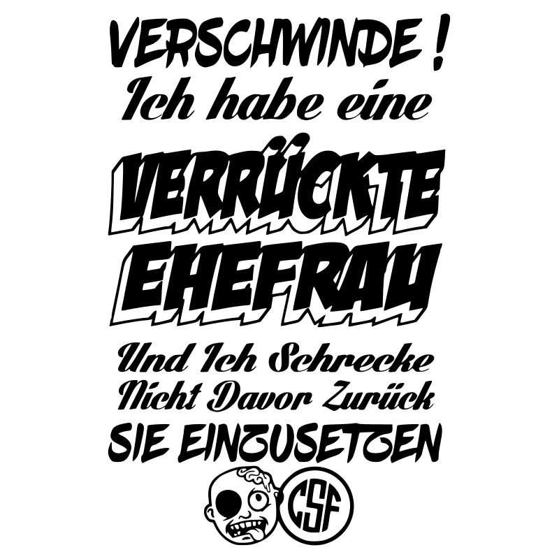 Verschwinde ich habe eine verrückte Ehefrau