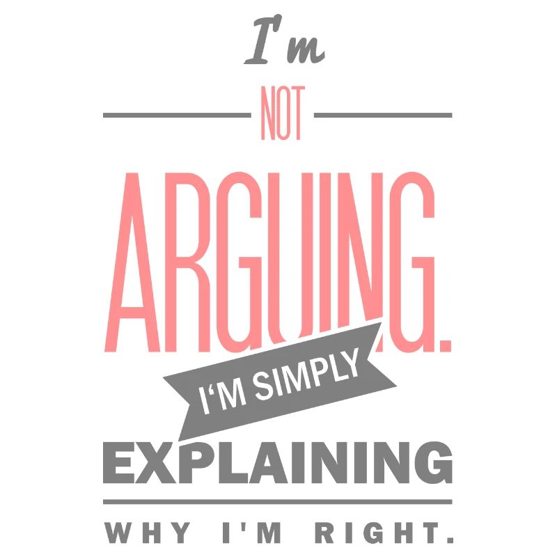 Spruch: I´m not arguing