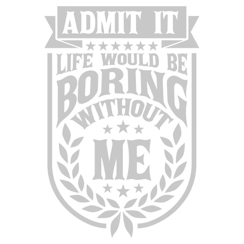 boring life without me