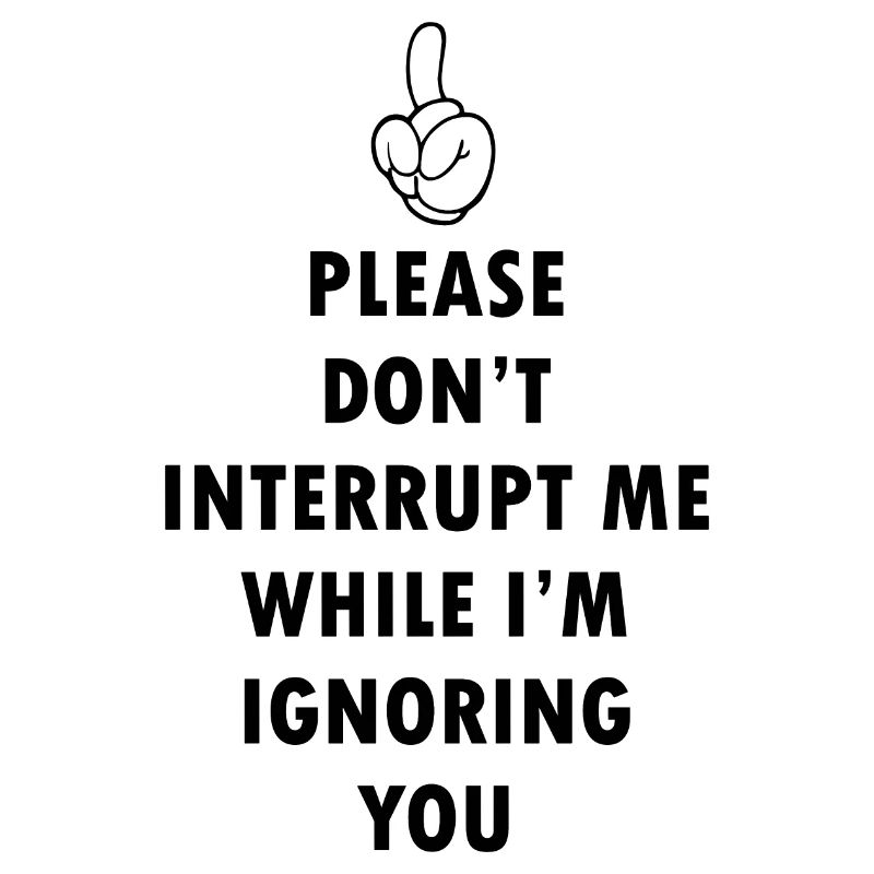 Dont Interrupt Me