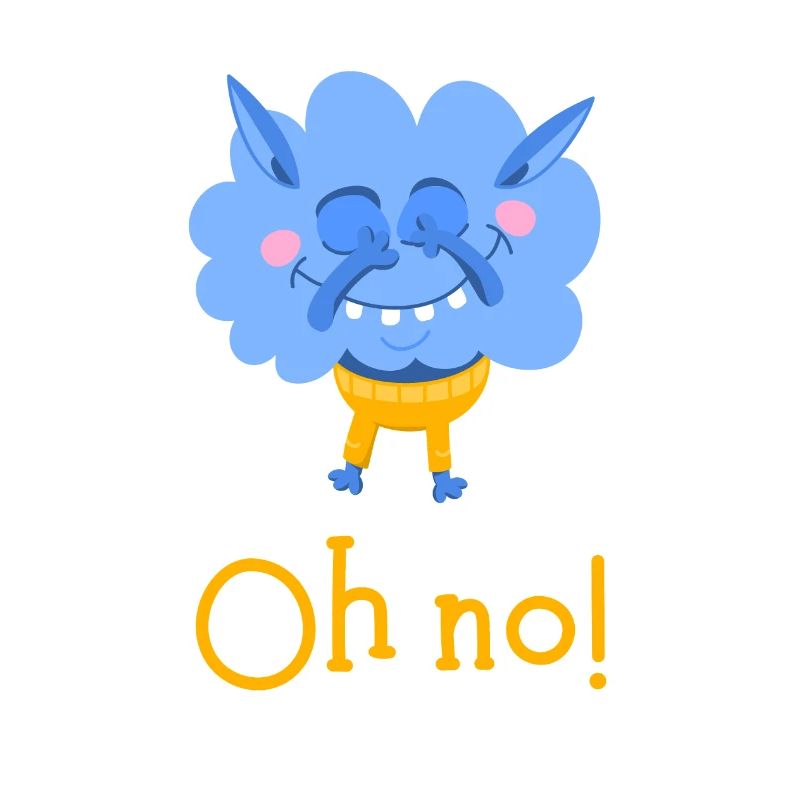 Oh no!