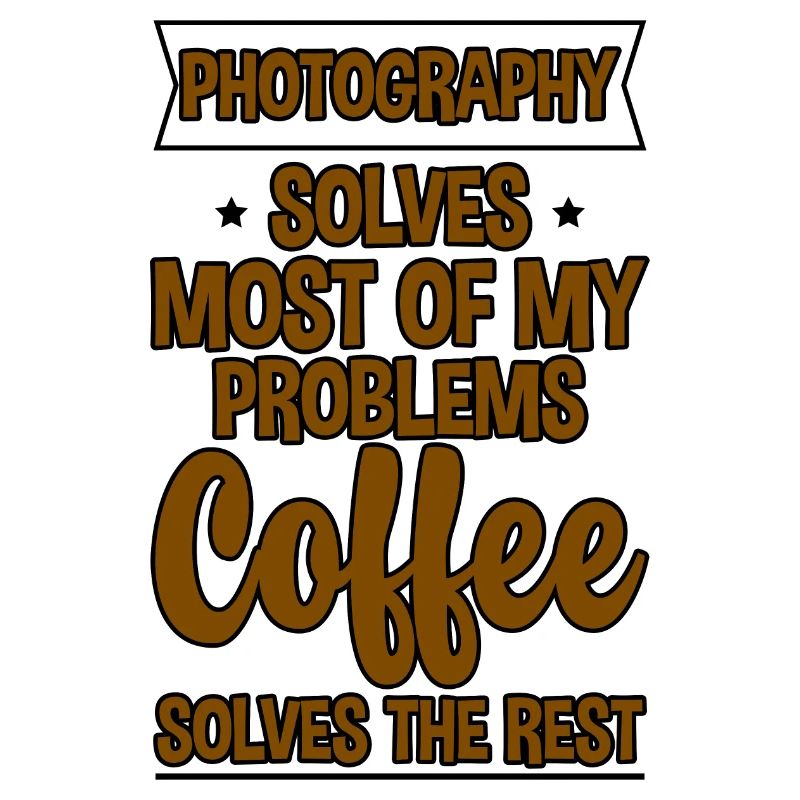 Photography Solves Most Of My Problems 2