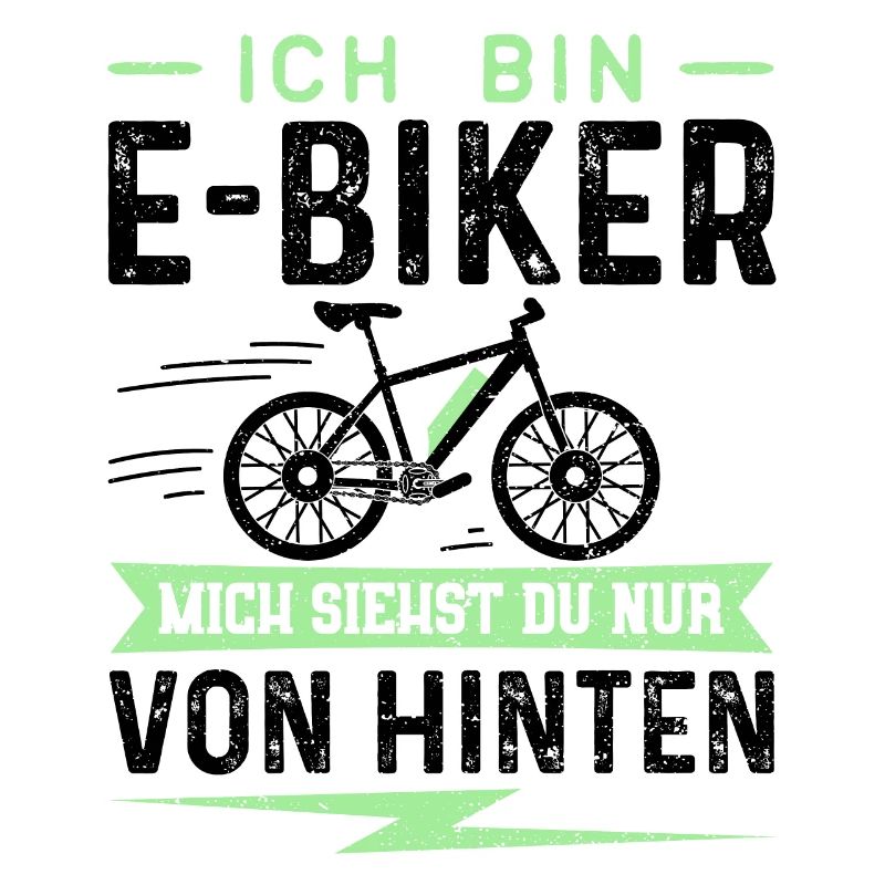 Ich Bin E-Biker Mich Siehst Du Nur Von Hinten