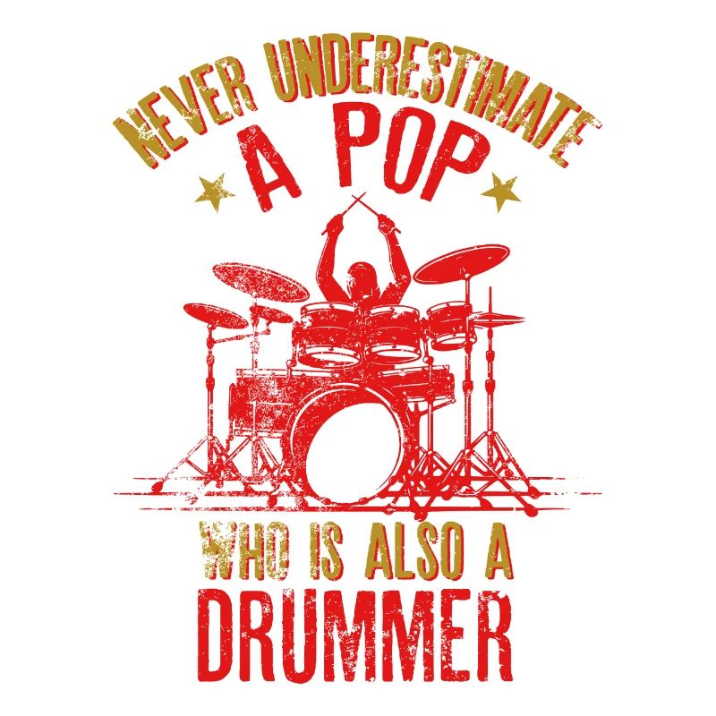 Never Underestimate a Pop Who is Also A Drummer"