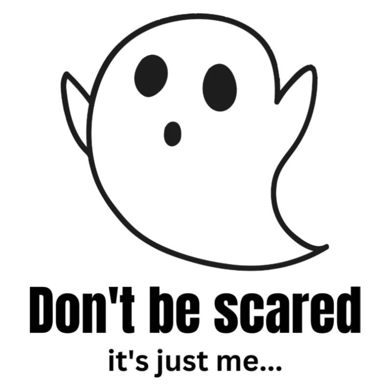 Dont be scared