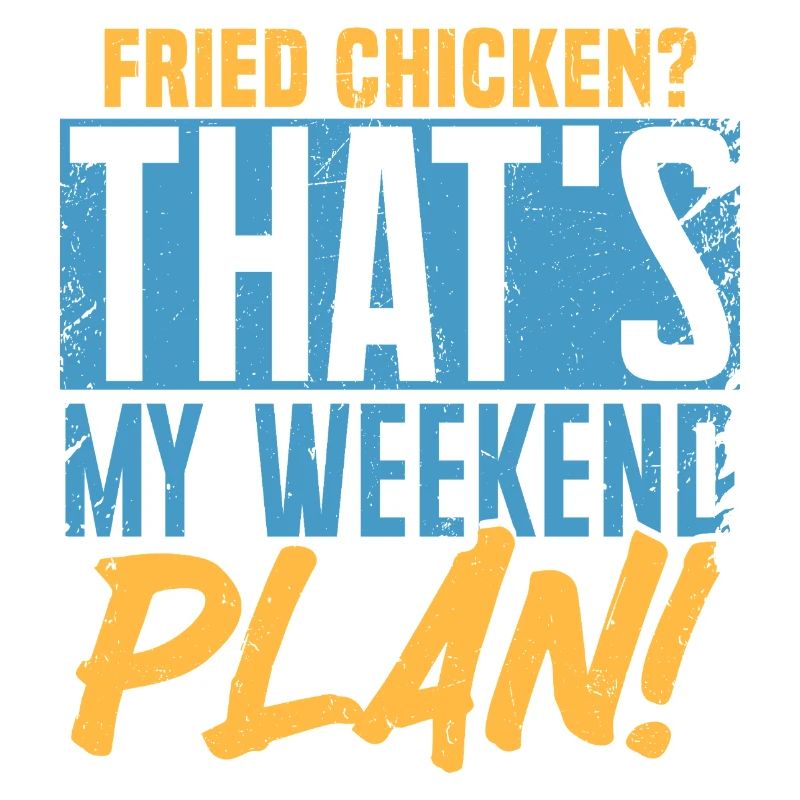 Poulet frit ? C’est mon plan de week-end !