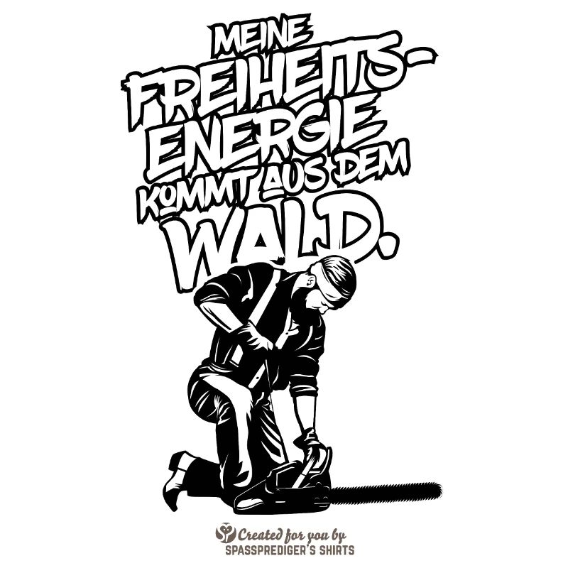 Holzfäller Spruch Freiheitsenergie