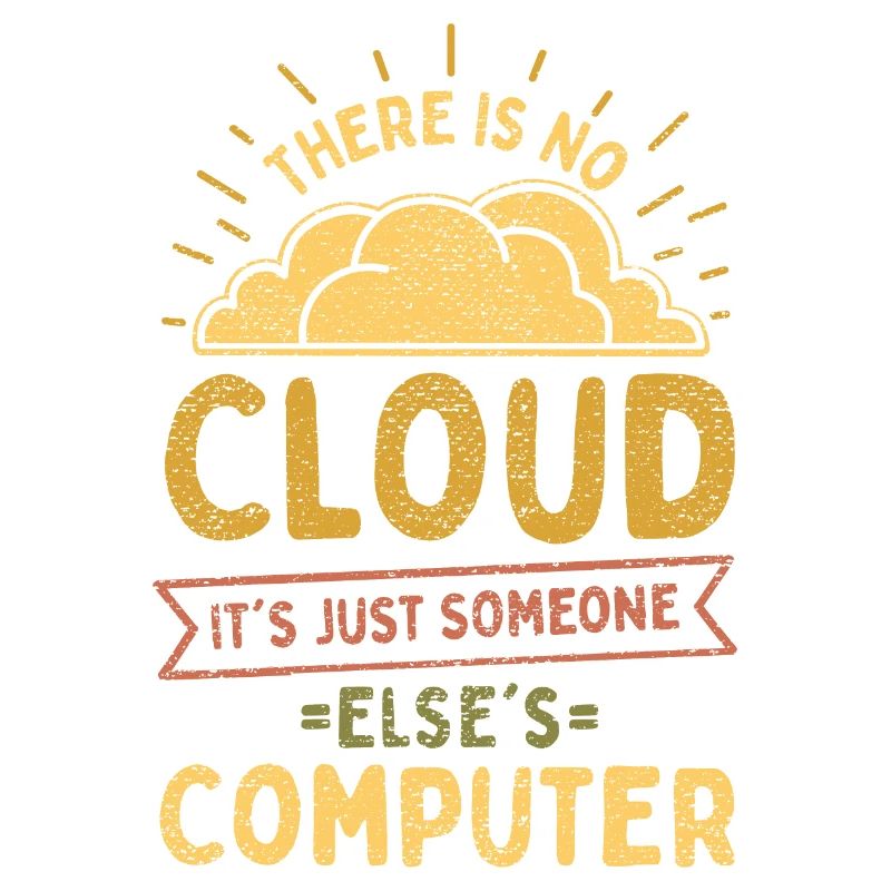 There Is No Cloud It's Just Someone Else's Compute
