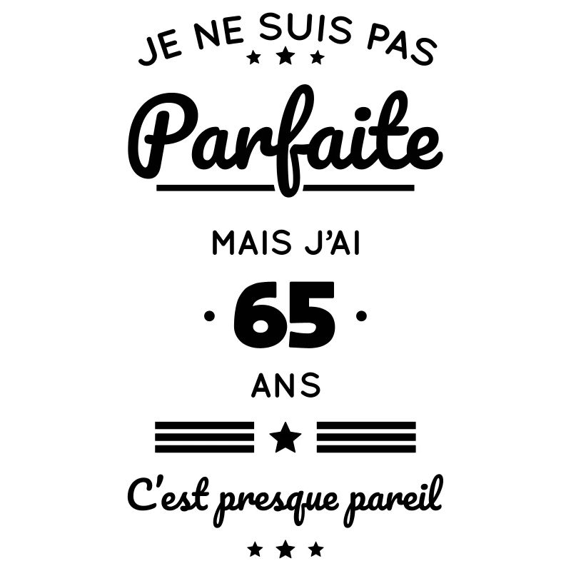 Anniversaire 65 ans - Pas parfaite mais 65 ans