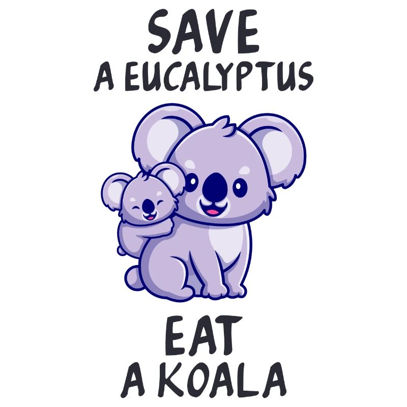 Retten Sie einen Eukalyptus, essen Sie einen Koala.